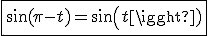 3$\fbox{\sin(\pi-t)=sin(t)